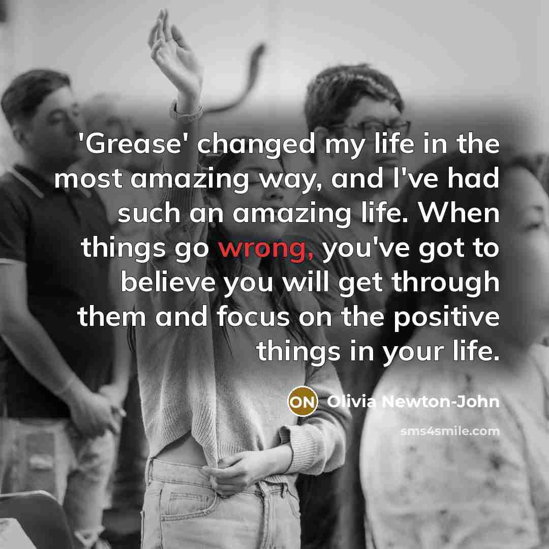 “'Grease' changed my life in the most amazing way, and…” quote by Olivia Newton-John