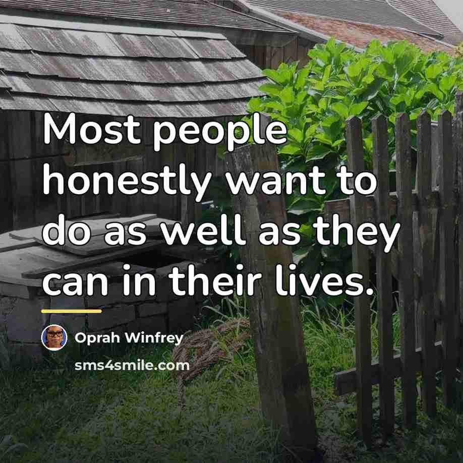 “Most people honestly want to do as well as they…” quote by Oprah Winfrey