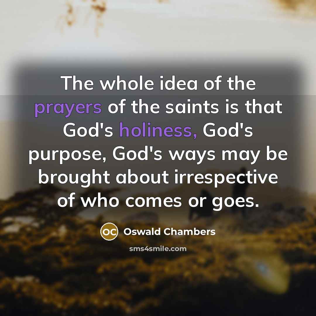 “The whole idea of the prayers of the saints is…” quote by Oswald Chambers