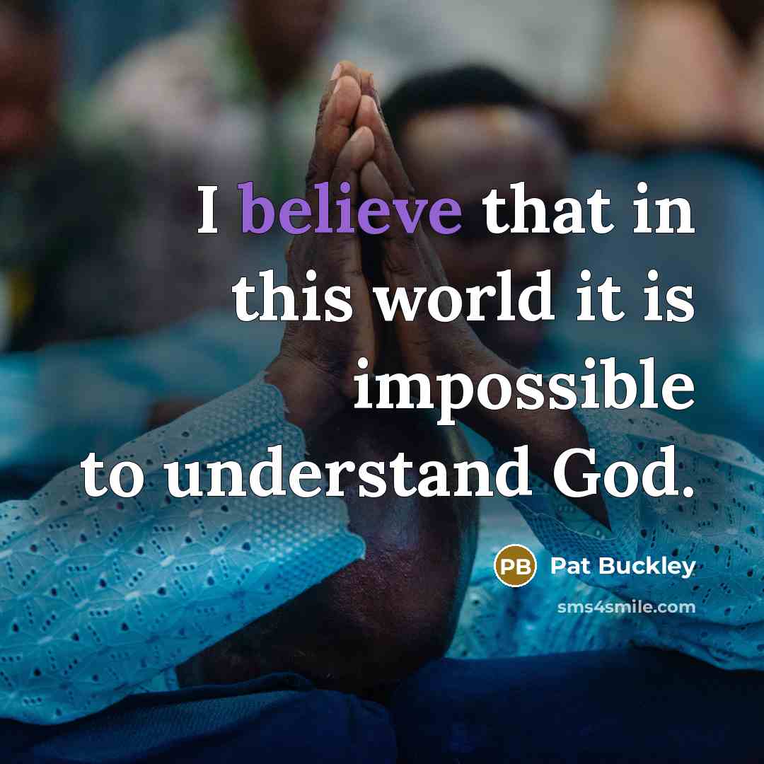 “I believe that in this world it is impossible to…” quote by Pat Buckley