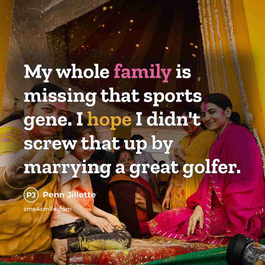 “My whole family is missing that sports gene. I hope…” quote by Penn Jillette