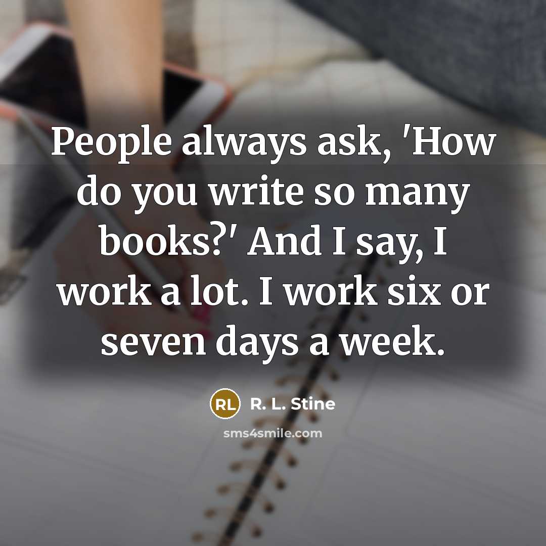 “People always ask, 'How do you write so many books?'…” quote by R. L. Stine