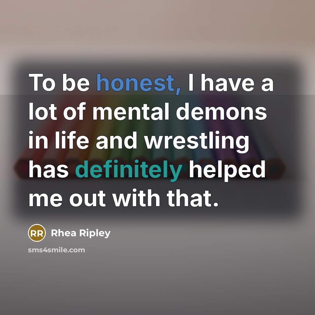 “To be honest, I have a lot of mental demons…” quote by Rhea Ripley