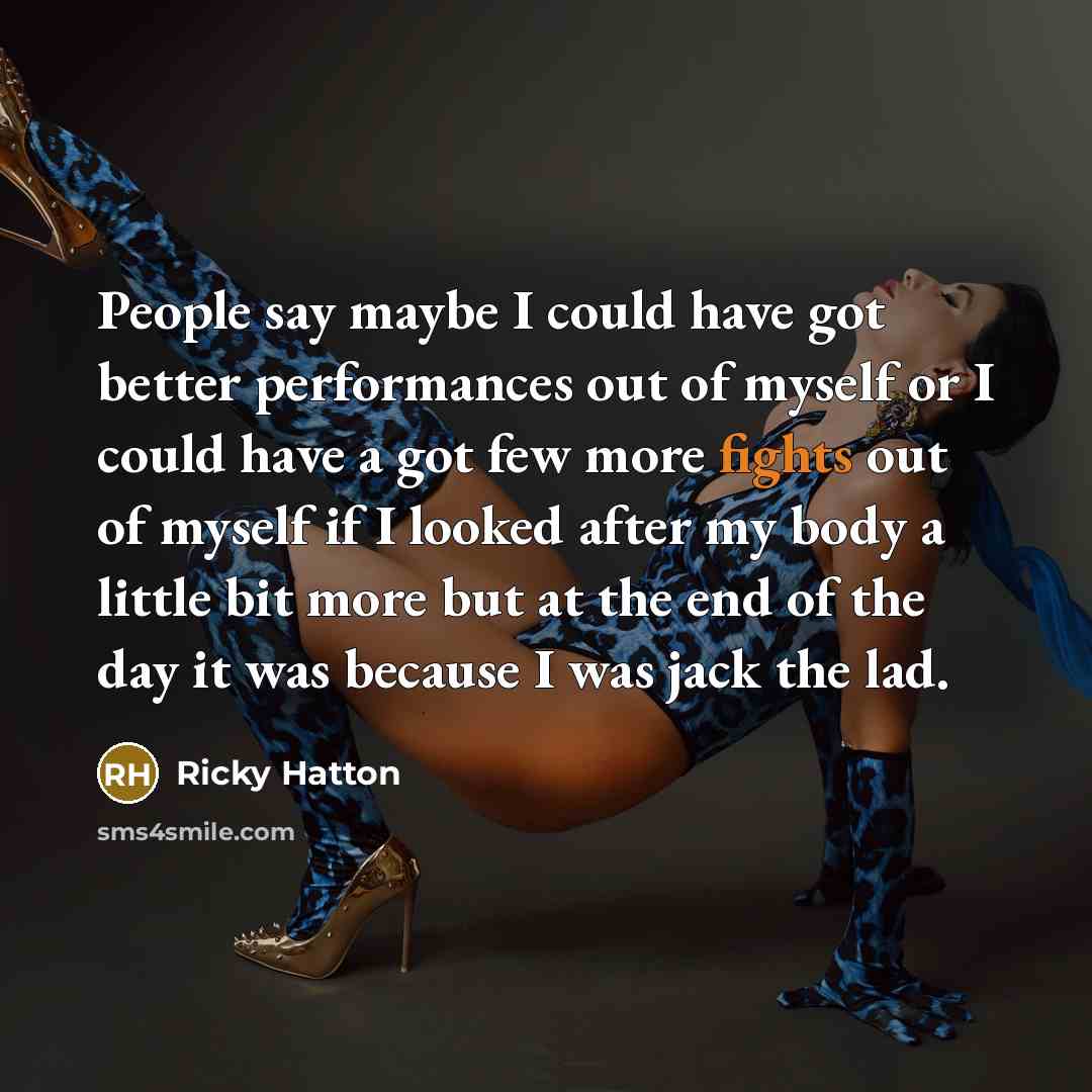 “People say maybe I could have got better performances out…” quote by Ricky Hatton