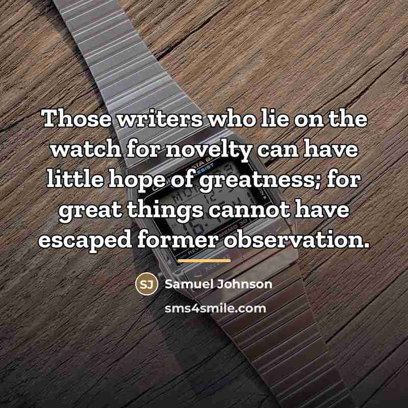 “Those writers who lie on the watch for novelty can…” quote by Samuel Johnson