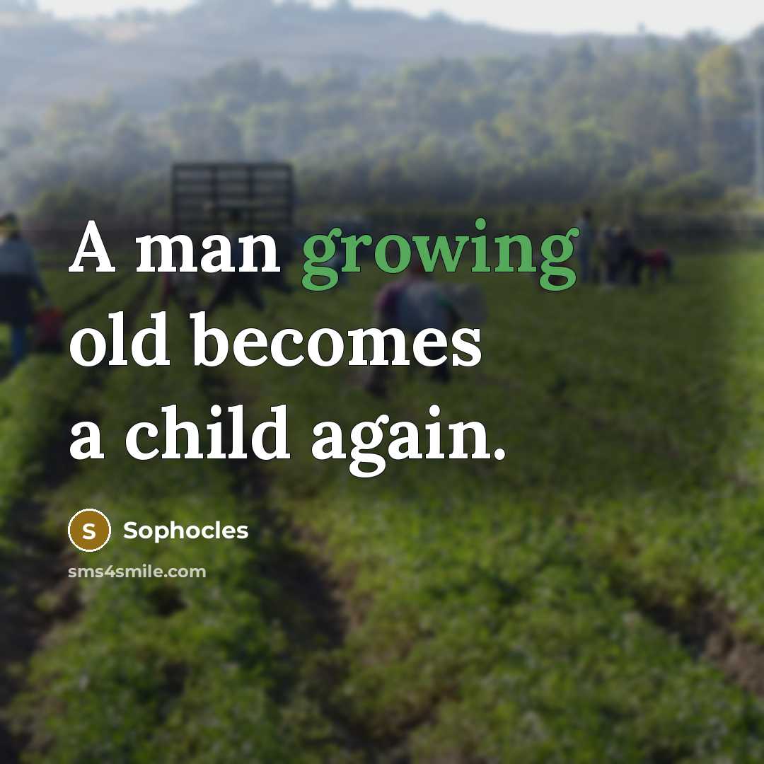 “A man growing old becomes a child again.…” quote by Sophocles