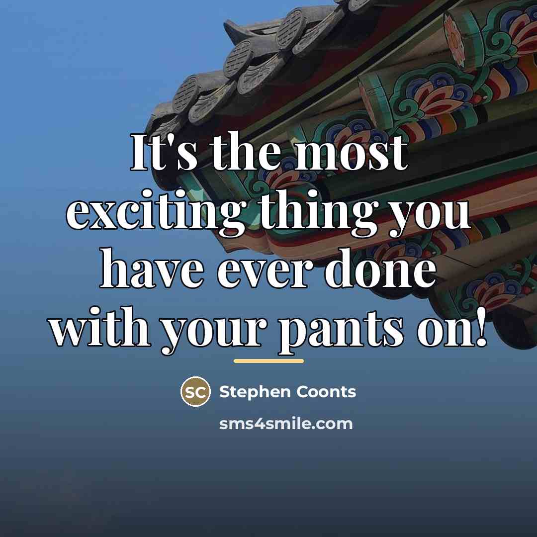 “It's the most exciting thing you have ever done with…” quote by Stephen Coonts