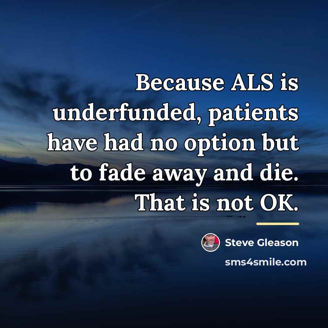 “Because ALS is underfunded, patients have had no option but…” quote by Steve Gleason