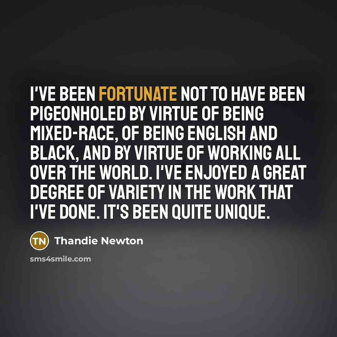“I've been fortunate not to have been pigeonholed by virtue…” quote by Thandie Newton