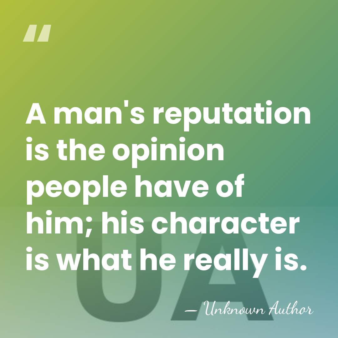 A man's reputation is the opinion people have of him; his character&hellip; - Jack Miner