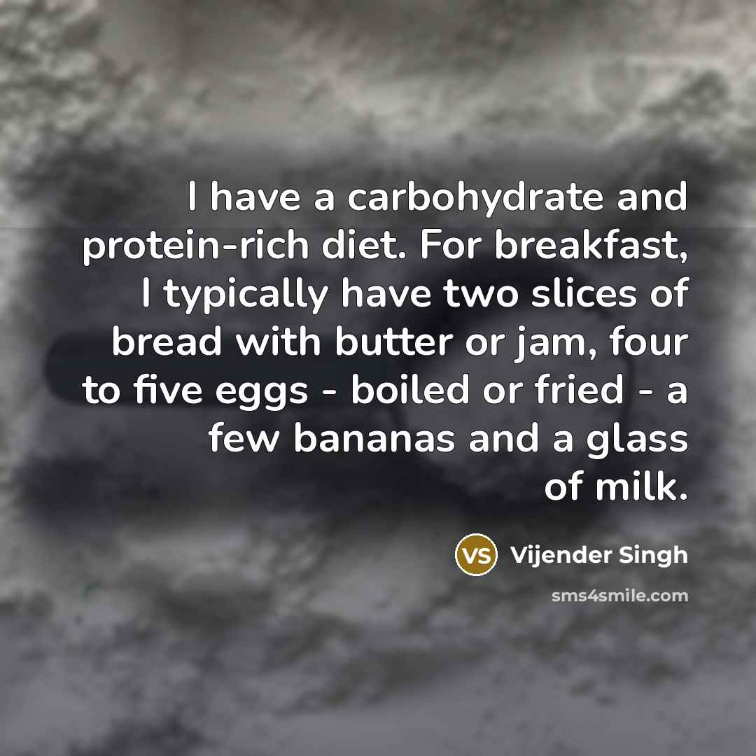 “I have a carbohydrate and protein-rich diet. For breakfast, I…” quote by Vijender Singh