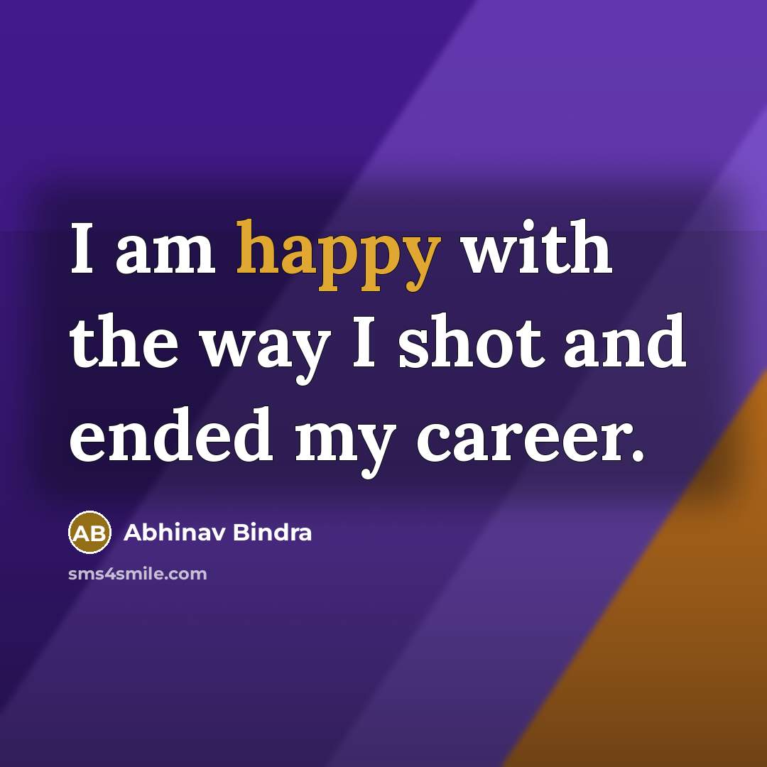 “I am happy with the way I shot and ended…” quote by Abhinav Bindra