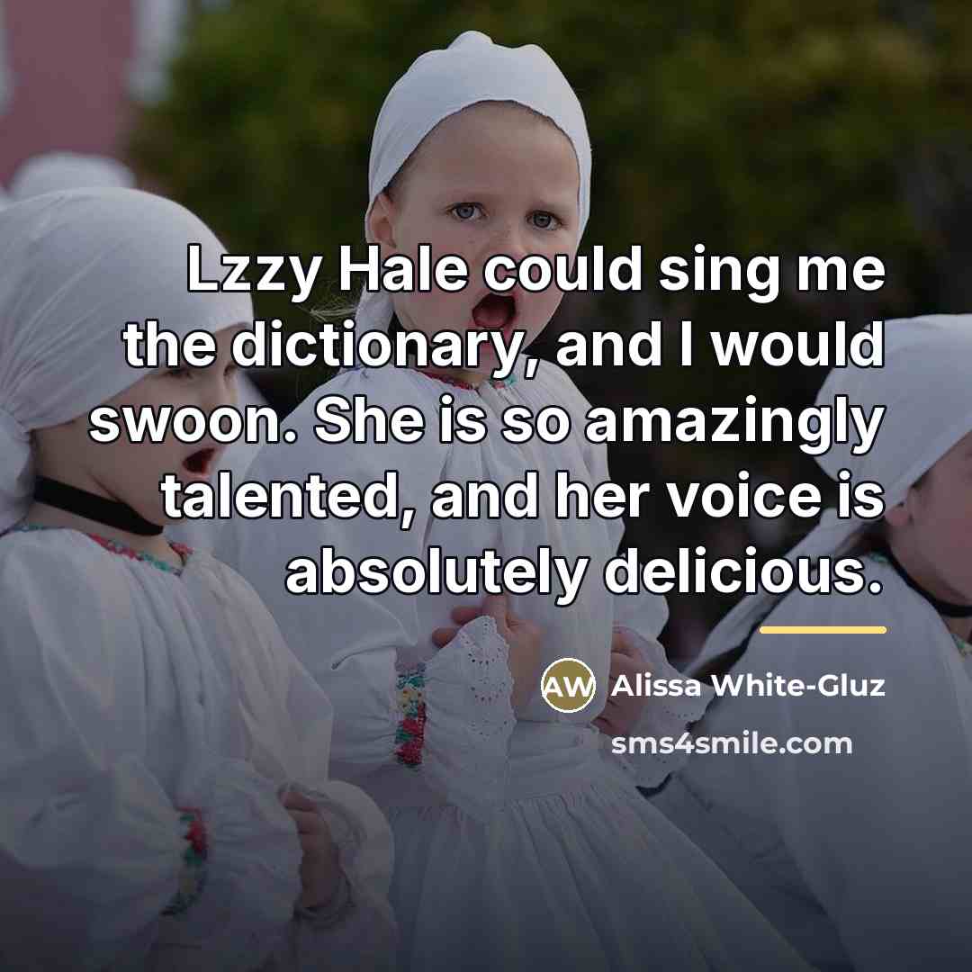 “Lzzy Hale could sing me the dictionary, and I would…” quote by Alissa White-Gluz