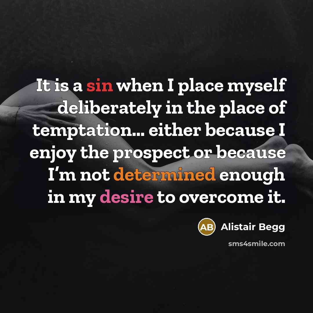 “It is a sin when I place myself deliberately in…” quote by Alistair Begg