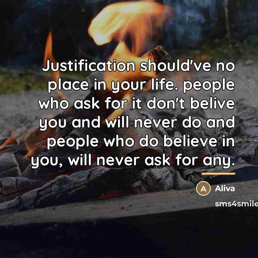 “Justification should've no place in your life. people who ask…” quote by Aliva