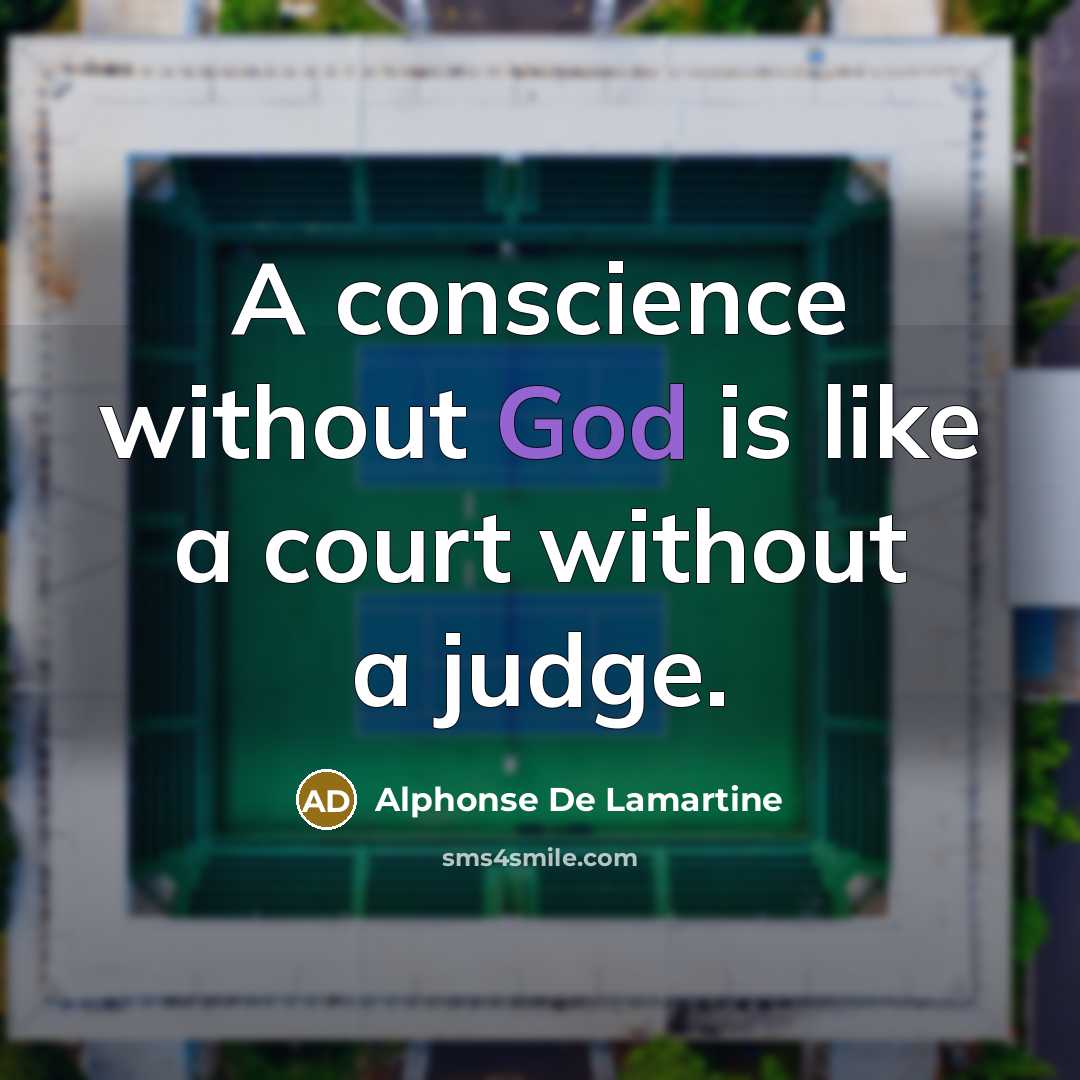 “A conscience without God is like a court without a…” quote by Alphonse de Lamartine