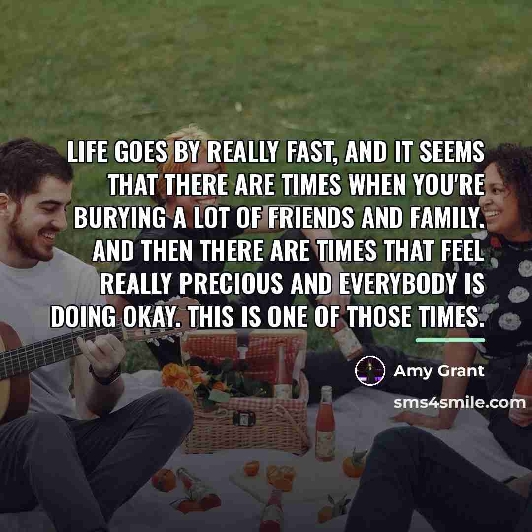 “Life goes by really fast, and it seems that there…” quote by Amy Grant