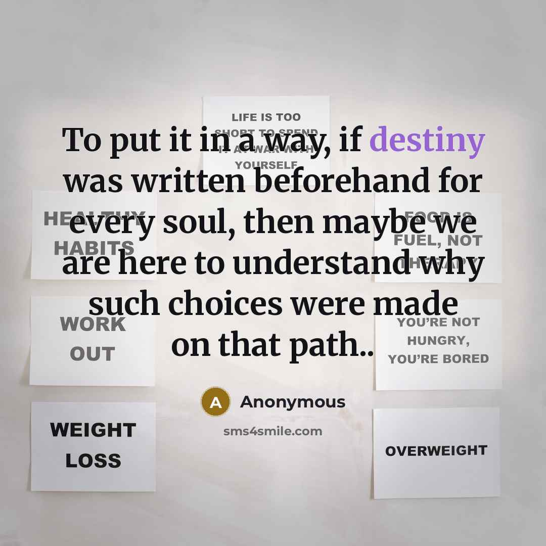 “To put it in a way, if destiny was written…” quote by Anonymous