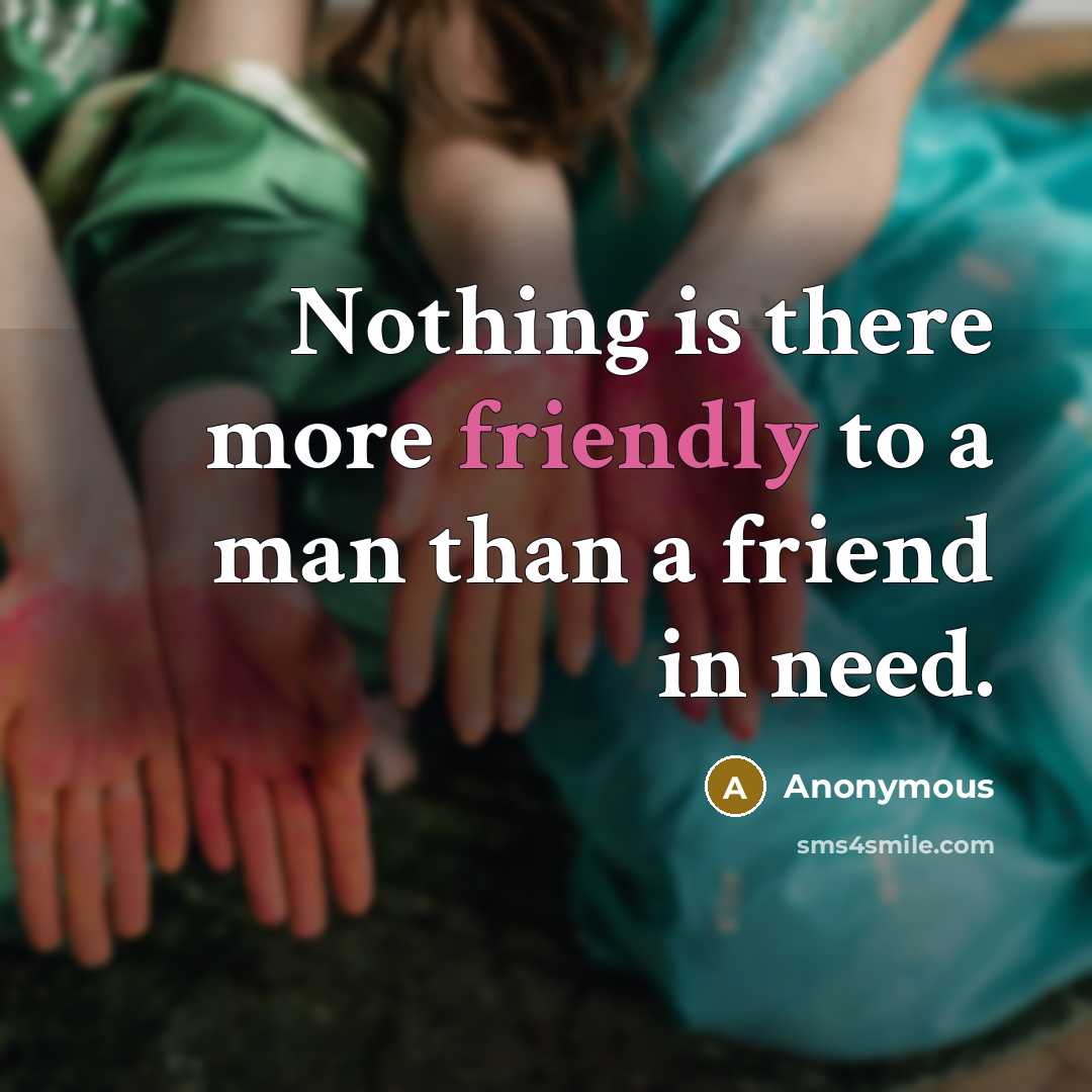 “Nothing is there more friendly to a man than a…” quote by Anonymous