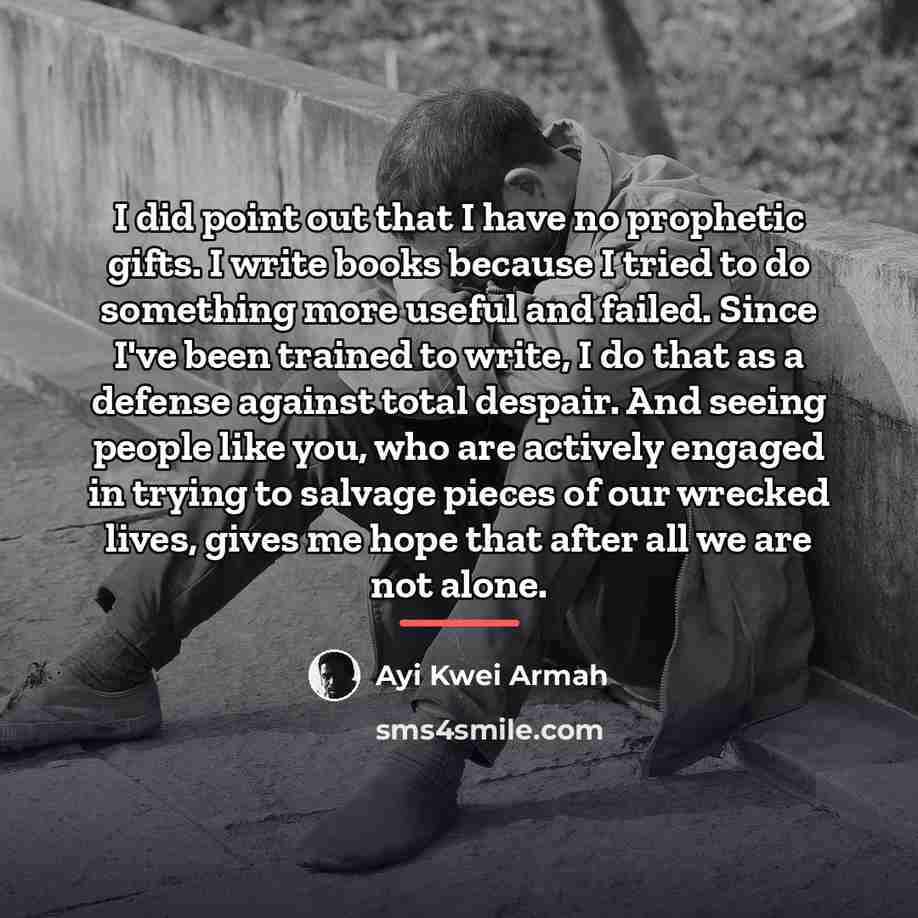 “I did point out that I have no prophetic gifts.…” quote by Ayi Kwei Armah