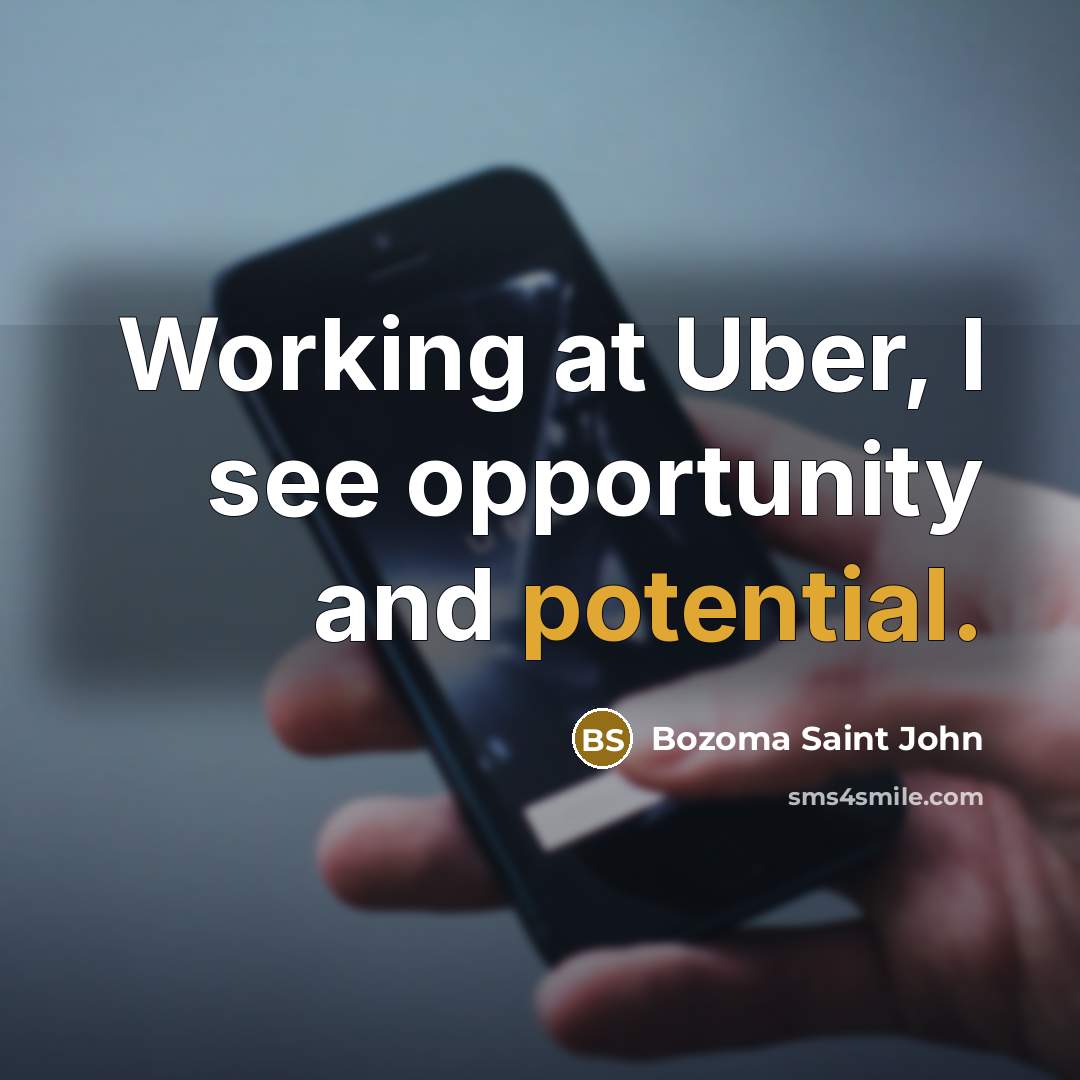 “Working at Uber, I see opportunity and potential.…” quote by Bozoma Saint John
