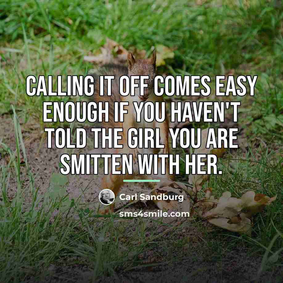 “Calling it off comes easy enough if you haven't told…” quote by Carl Sandburg