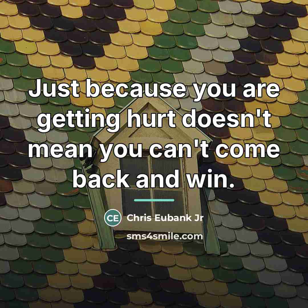 “Just because you are getting hurt doesn't mean you can't…” quote by Chris Eubank Jr