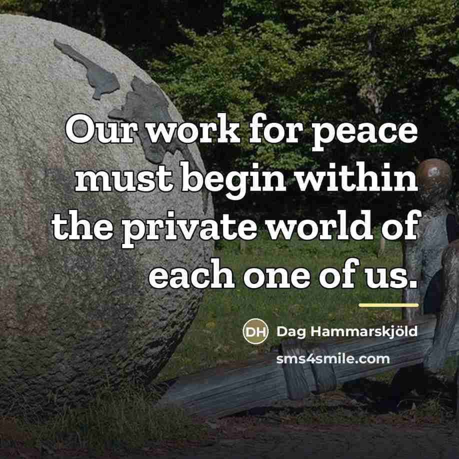 “Our work for peace must begin within the private world…” quote by Dag Hammarskjold