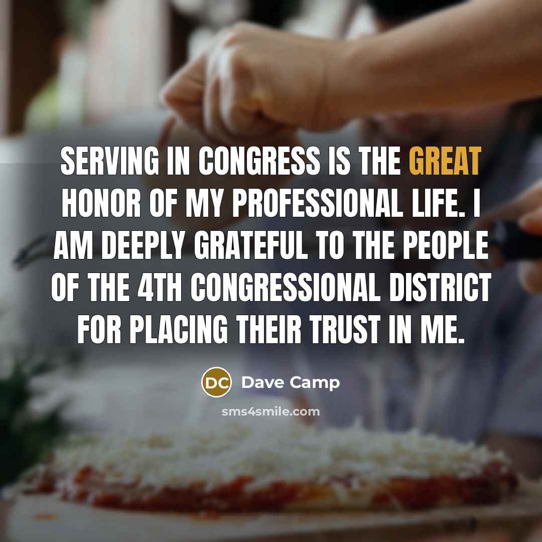 “Serving in Congress is the great honor of my professional…” quote by Dave Camp