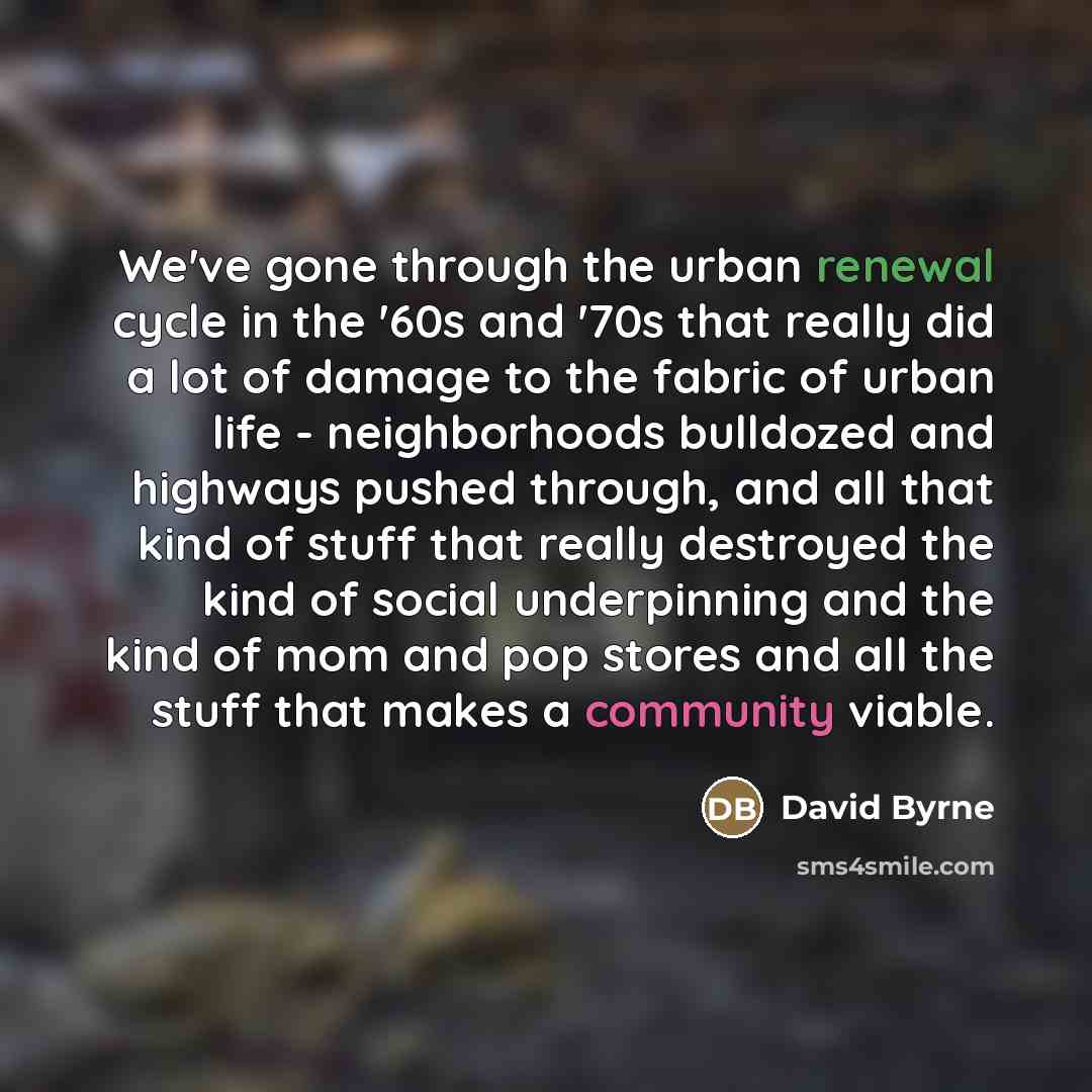“We've gone through the urban renewal cycle in the '60s…” quote by David Byrne
