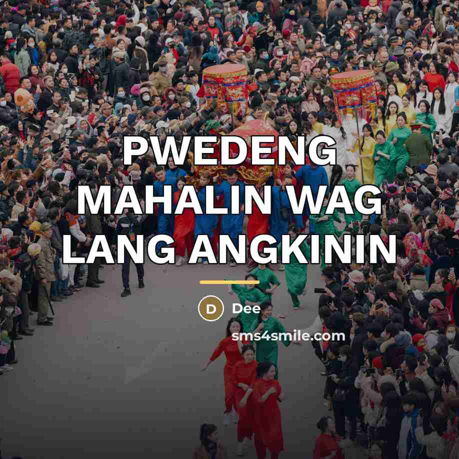 “PWEDENG MAHALIN WAG LANG ANGKININ…” quote by Dee
