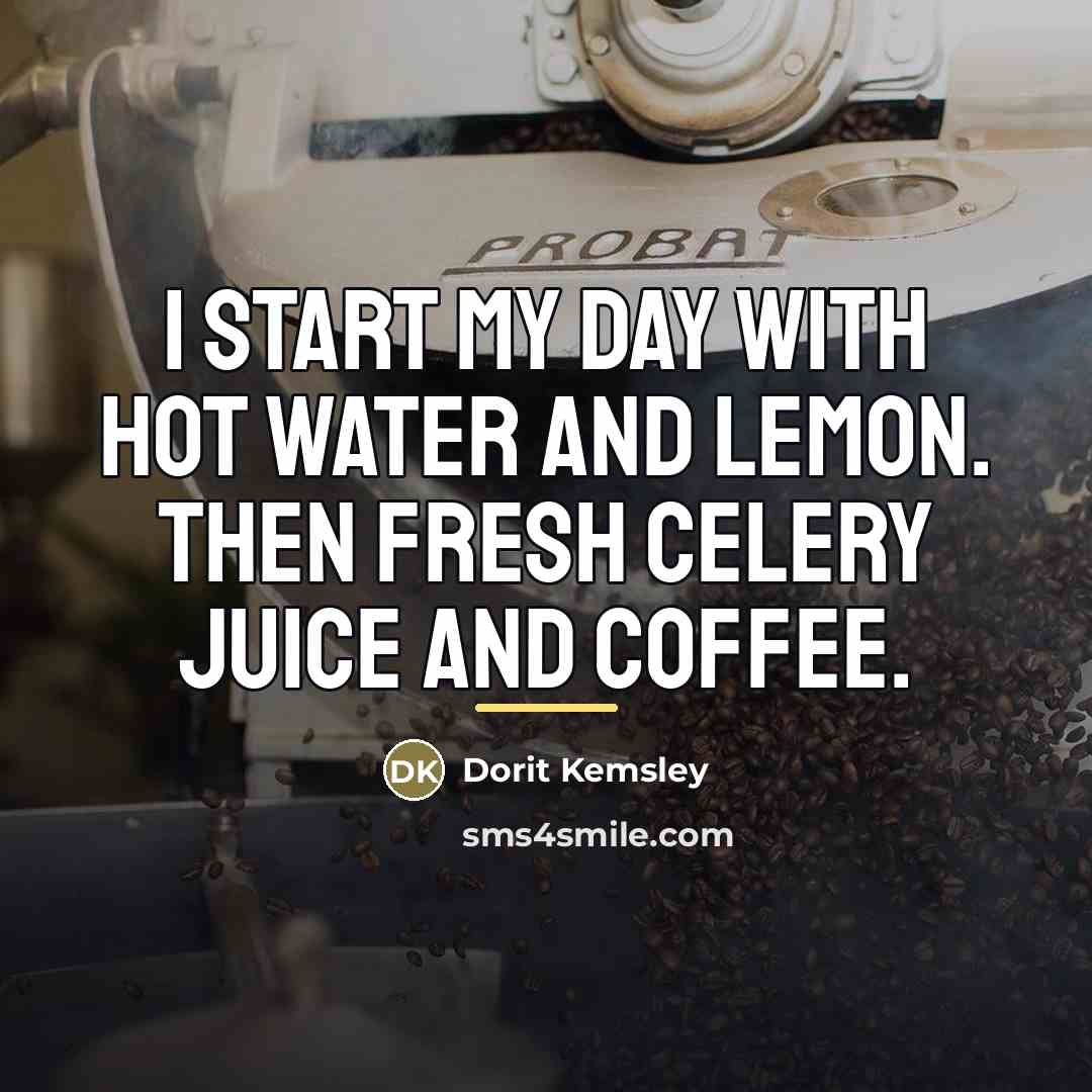 “I start my day with hot water and lemon. Then…” quote by Dorit Kemsley