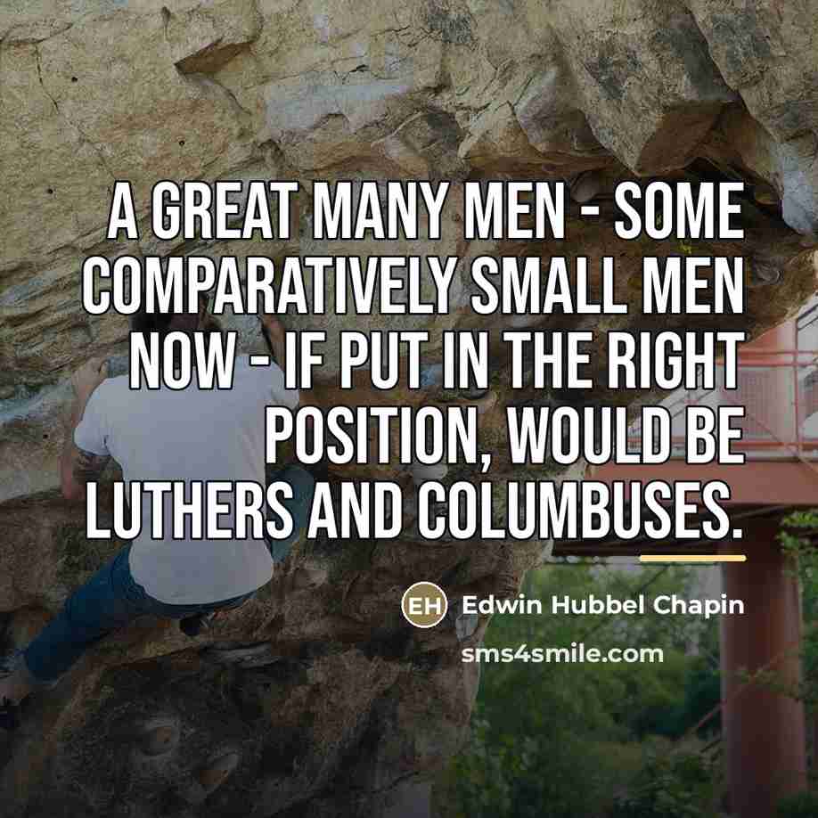 “A great many men - some comparatively small men now…” quote by Edwin Hubbel Chapin