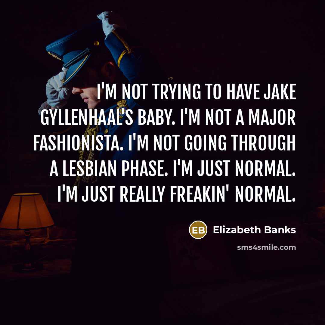 “I'm not trying to have Jake Gyllenhaal's baby. I'm not…” quote by Elizabeth Banks