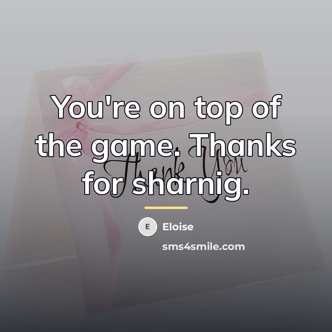 “You're on top of the game. Thanks for sharnig.…” quote by Eloise