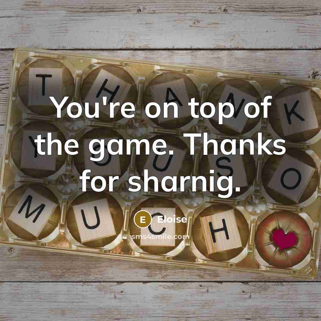 “You're on top of the game. Thanks for sharnig.” quote by Eloise