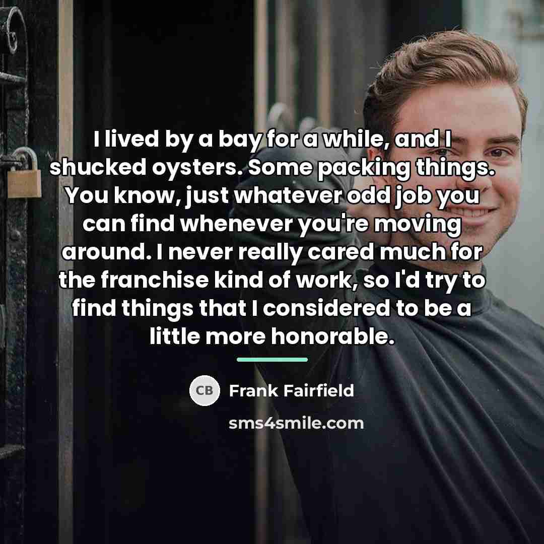 “I lived by a bay for a while, and I…” quote by Frank Fairfield