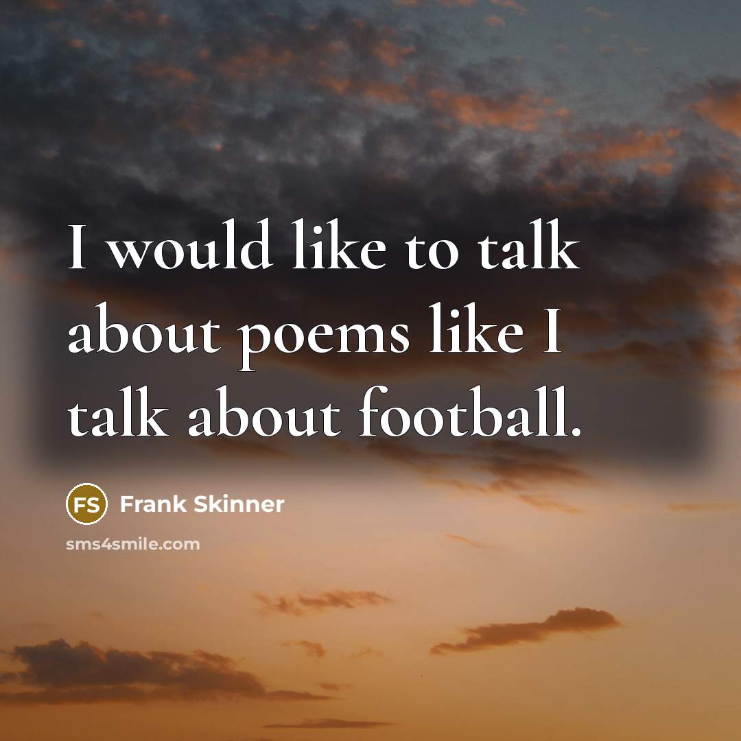 “I would like to talk about poems like I talk…” quote by Frank Skinner
