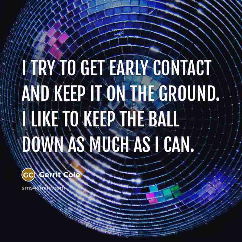 “I try to get early contact and keep it on…” quote by Gerrit Cole