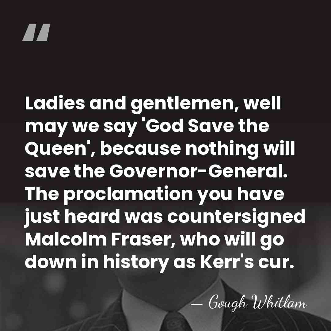 Ladies and gentlemen, well may we say 'God Save the Queen', because&hellip; - Gough Whitlam