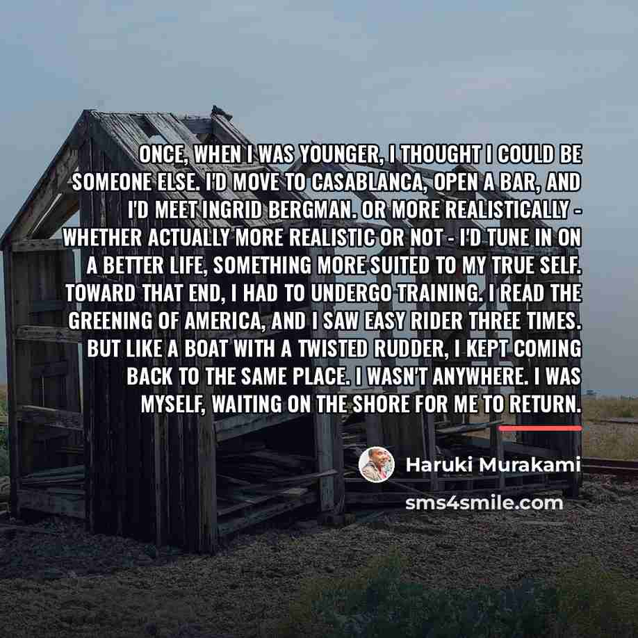 “Once, when I was younger, I thought I could be…” quote by Haruki Murakami