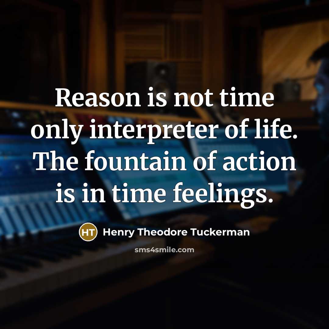“Reason is not time only interpreter of life. The fountain…” quote by Henry Theodore Tuckerman