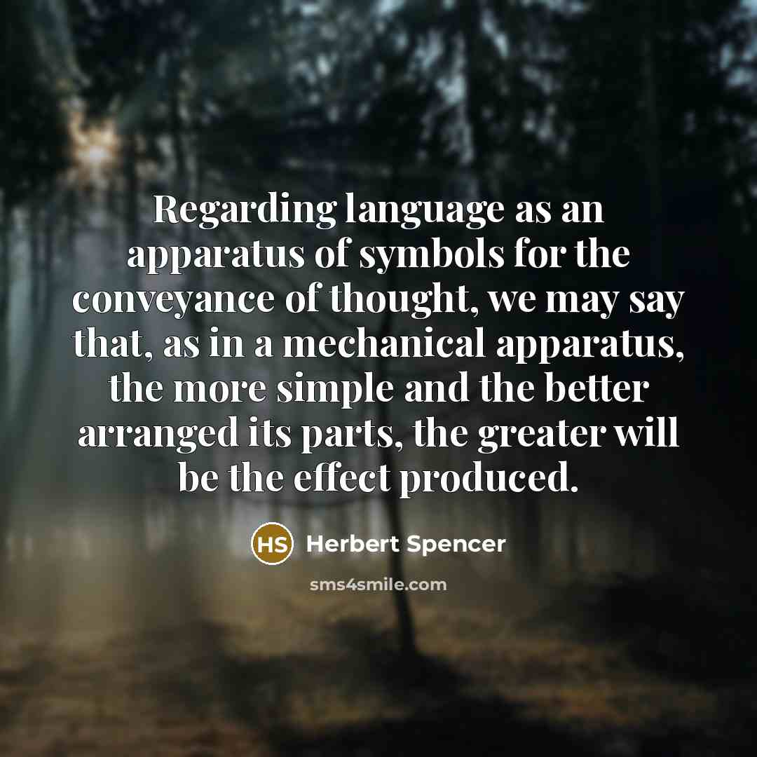 “Regarding language as an apparatus of symbols for the conveyance…” quote by Herbert Spencer