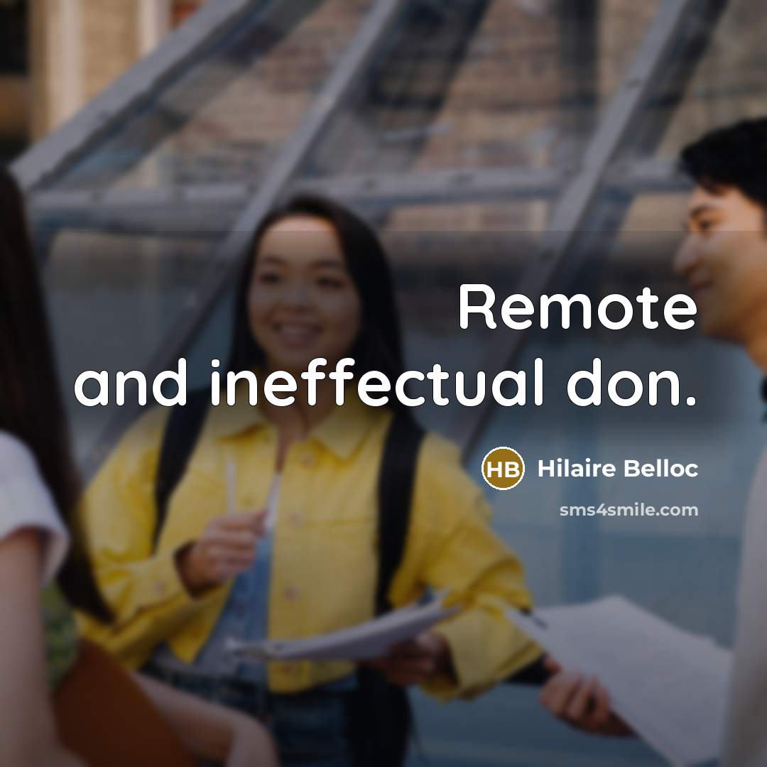 “Remote and ineffectual don.…” quote by Hilaire Belloc