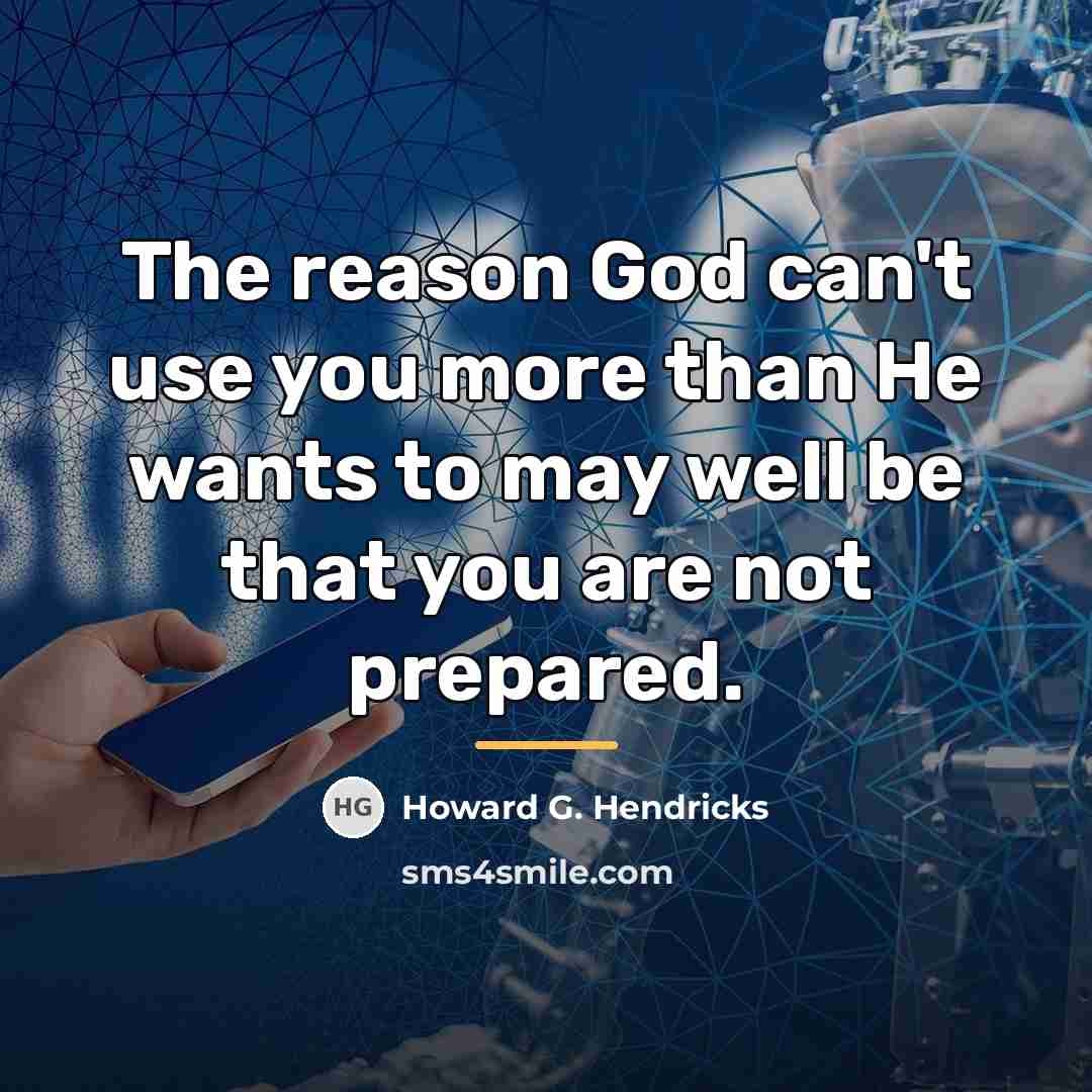 “The reason God can't use you more than He wants…” quote by Howard G. Hendricks