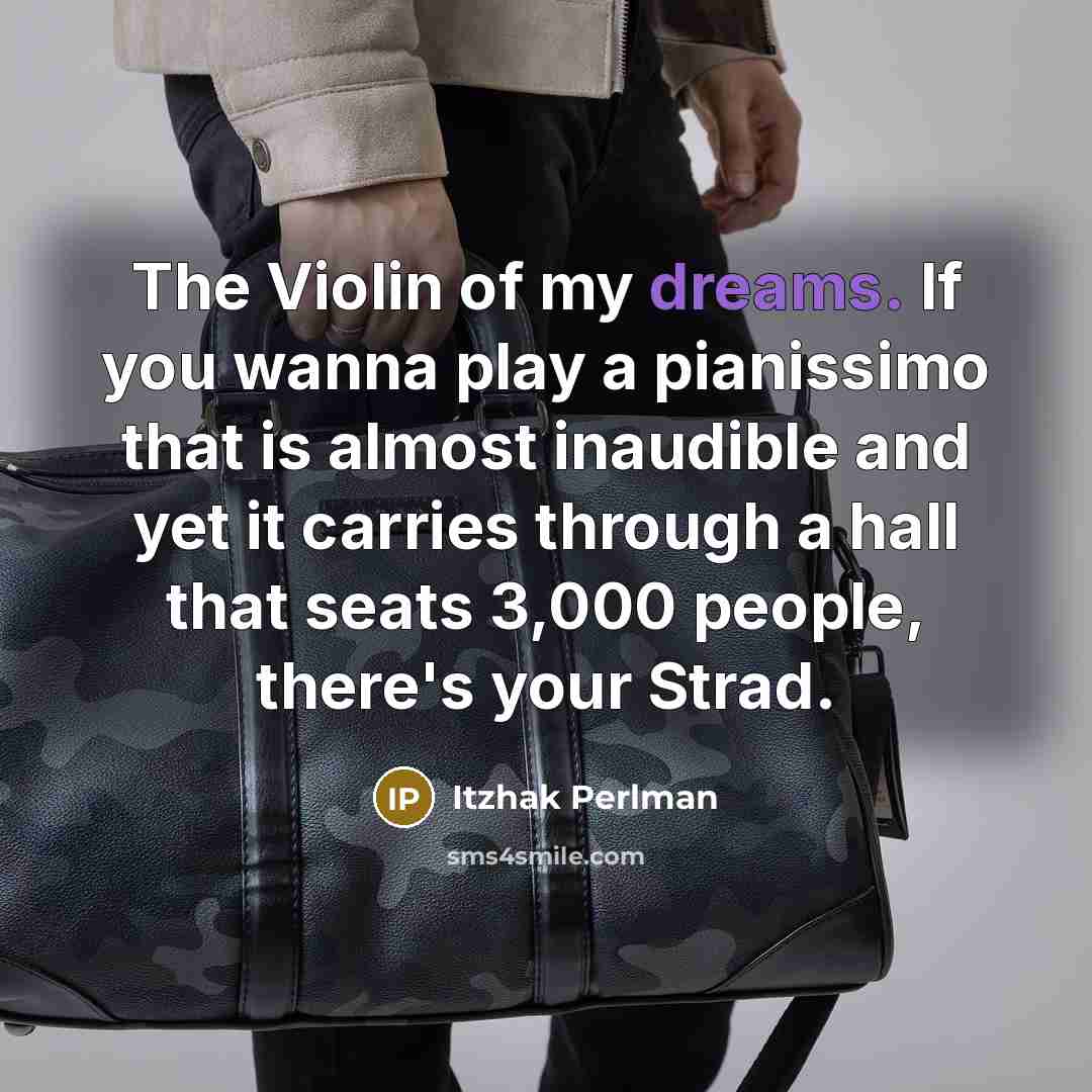 “The Violin of my dreams. If you wanna play a…” quote by Itzhak Perlman