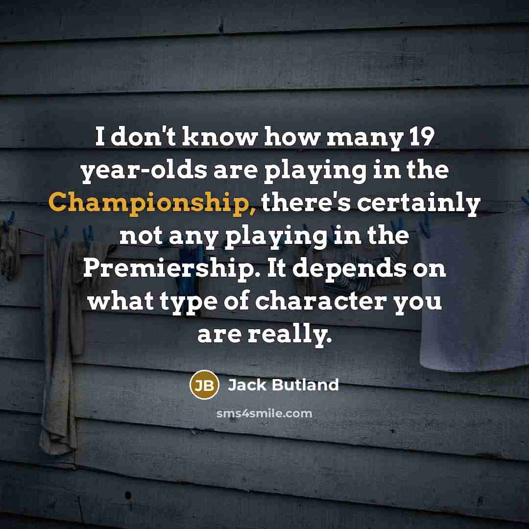 “I don't know how many 19 year-olds are playing in…” quote by Jack Butland