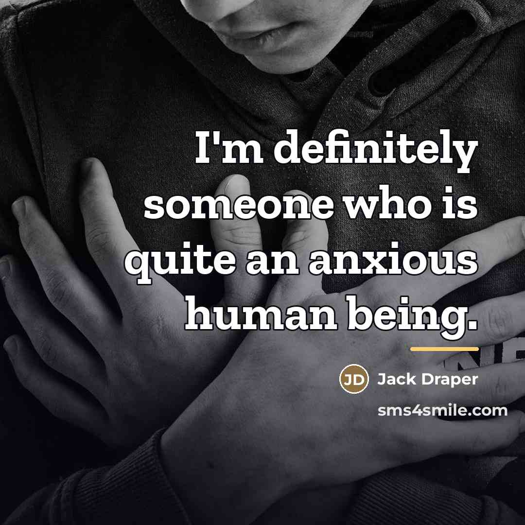 “I'm definitely someone who is quite an anxious human being.…” quote by Jack Draper