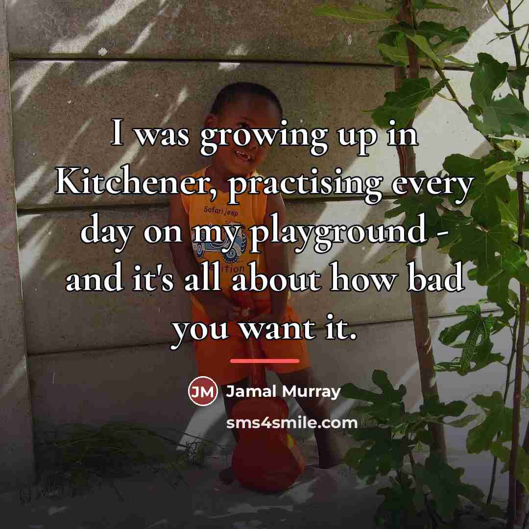 “I was growing up in Kitchener, practising every day on…” quote by Jamal Murray