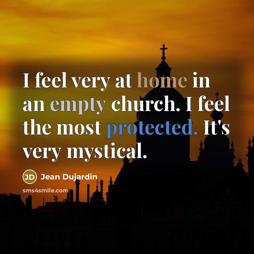 “I feel very at home in an empty church. I…” quote by Jean Dujardin